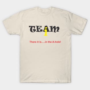 There's no I in Team - Yes there is! T-Shirt